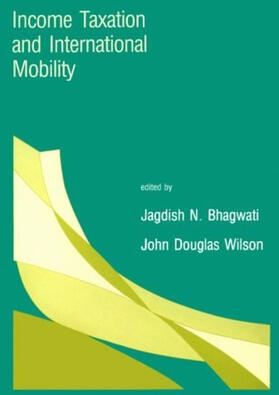 Bhagwati / Wilson | Income Taxation and International Mobility | Buch | 978-0-262-02292-7 | sack.de
