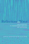 Blatter / Ingram / Kraft |  Reflections on Water: New Approaches to Transboundary Conflicts and Cooperation | Buch |  Sack Fachmedien