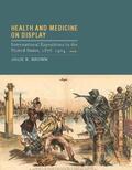Brown |  Health and Medicine on Display: International Expositions in the United States, 1876-1904 | Buch |  Sack Fachmedien