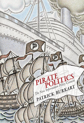 Burkart / Denardis / Zimmer | Pirate Politics: The New Information Policy Contests | Buch | 978-0-262-02694-9 | sack.de