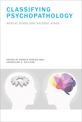 Kincaid / Sullivan |  Classifying Psychopathology: Mental Kinds and Natural Kinds | Buch |  Sack Fachmedien