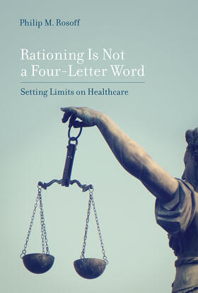 Rosoff / Caplan |  Rationing Is Not a Four-Letter Word: Setting Limits on Healthcare | Buch |  Sack Fachmedien