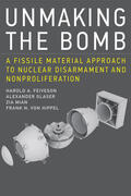 Feiveson / Glaser / Mian |  Unmaking the Bomb: A Fissile Material Approach to Nuclear Disarmament and Nonproliferation | Buch |  Sack Fachmedien