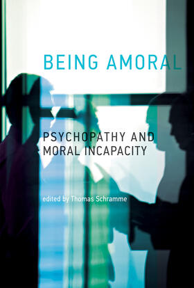 Schramme | Being Amoral: Psychopathy and Moral Incapacity | Buch | 978-0-262-02791-5 | sack.de