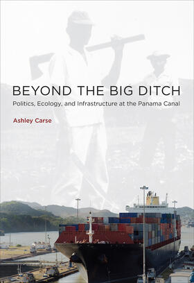Carse |  Beyond the Big Ditch: Politics, Ecology, and Infrastructure at the Panama Canal | Buch |  Sack Fachmedien