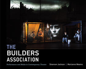 Jackson / Weems |  The Builders Association: Performance and Media in Contemporary Theater | Buch |  Sack Fachmedien