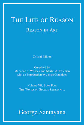 Santayana / Wokeck / Coleman |  The Life of Reason or the Phases of Human Progress, Volume 7: Reason in Art, Volume VII, Book Four | Buch |  Sack Fachmedien