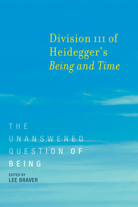 Braver |  Division III of Heidegger's Being and Time: The Unanswered Question of Being | Buch |  Sack Fachmedien