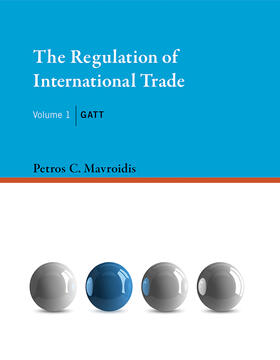 Mavroidis |  The Regulation of International Trade | Buch |  Sack Fachmedien