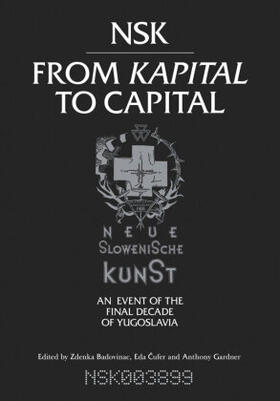 Badovinac / Cufer / Gardner |  Nsk from Kapital to Capital | Buch |  Sack Fachmedien