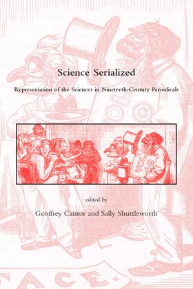 Cantor / Shuttleworth |  Science Serialized - Representations of the Sciences in Nineteenth-Century Periodicals | Buch |  Sack Fachmedien