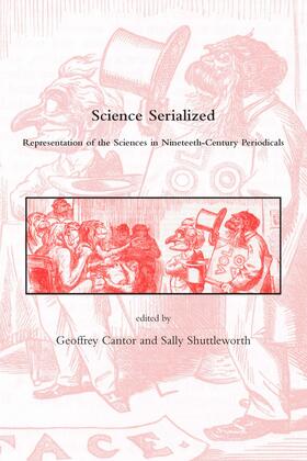 Cantor | Science Serialized - Representations of the Sciences in Nineteenth-Century Periodicals | Buch | 978-0-262-03318-3 | sack.de