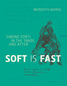 Morse |  Soft Is Fast: Simone Forti in the 1960s and After | Buch |  Sack Fachmedien