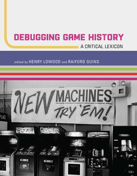 Lowood / Guins | Debugging Game History | Buch | 978-0-262-03419-7 | sack.de