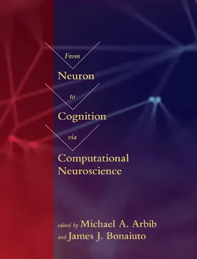 Bonaiuto / Arbib | From Neuron to Cognition via Computational Neuroscience | Buch | 978-0-262-03496-8 | www.sack.de