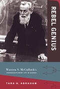Abraham |  Rebel Genius: Warren S. McCulloch's Transdisciplinary Life in Science | Buch |  Sack Fachmedien
