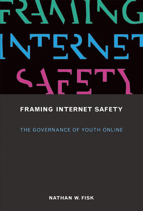 Fisk | Framing Internet Safety: The Governance of Youth Online | Buch | 978-0-262-03515-6 | sack.de