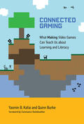 Kafai / Burke |  Connected Gaming: What Making Video Games Can Teach Us about Learning and Literacy | Buch |  Sack Fachmedien