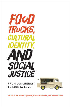 Agyeman / Matthews / Sobel |  Food Trucks, Cultural Identity, and Social Justice | Buch |  Sack Fachmedien