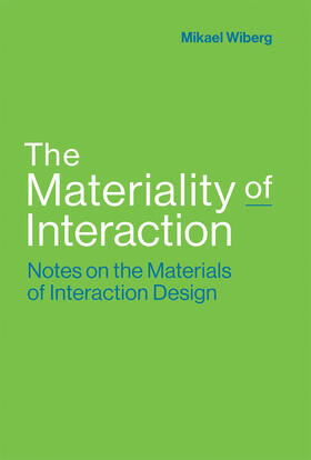Wiberg | The Materiality of Interaction | Buch | 978-0-262-03751-8 | sack.de