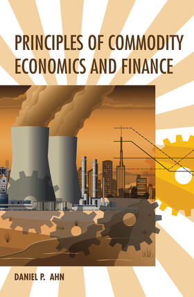 Ahn | Principles of Commodity Economics and Finance | Buch | 978-0-262-03837-9 | sack.de