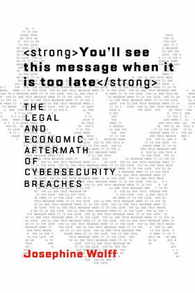 Wolff | You'll See This Message When It Is Too Late: The Legal and Economic Aftermath of Cybersecurity Breaches | Buch | 978-0-262-03885-0 | sack.de