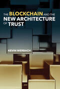 Werbach |  The Blockchain and the New Architecture of Trust | Buch |  Sack Fachmedien