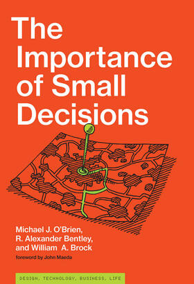 O'Brien / Bentley / Brock | The Importance of Small Decisions | Buch | 978-0-262-03974-1 | www.sack.de