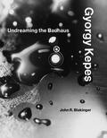 Blakinger |  Gyorgy Kepes: Undreaming the Bauhaus | Buch |  Sack Fachmedien