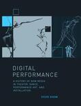 Dixon |  Digital Performance - A History of New Media in Theatre, Dance, Performance Art and Installation | Buch |  Sack Fachmedien