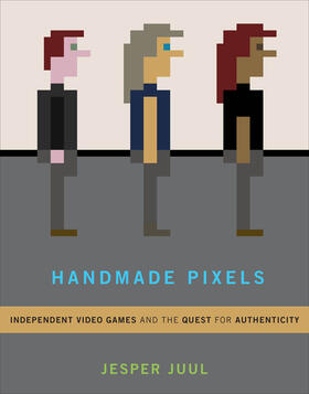Juul |  Handmade Pixels: Independent Video Games and the Quest for Authenticity | Buch |  Sack Fachmedien