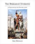 Michaud |  The Barbarian Invasions: A Genealogy of the History of Art | Buch |  Sack Fachmedien