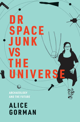 Gorman | Gorman, A: Dr Space Junk vs The Universe | Buch | 978-0-262-04343-4 | sack.de
