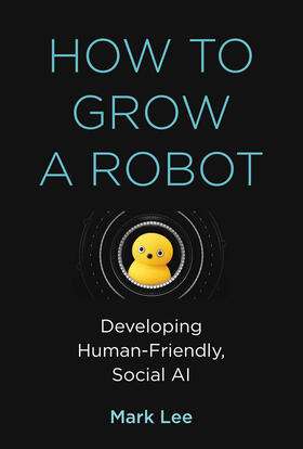 Lee | How to Grow a Robot | Buch | 978-0-262-04373-1 | www.sack.de