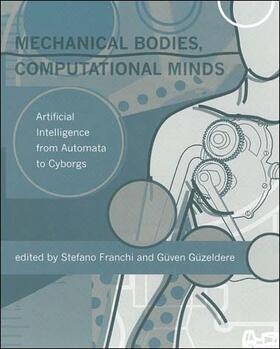 Franchi / Güzeldere |  Mechanical Bodies, Computational Minds - Artificial Intelligence from Automata to Cyborgs | Buch |  Sack Fachmedien