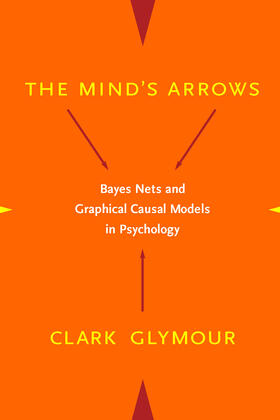 Glymour | The Minds Arrows - Bayes Nets & Graphical Causal Models in Psychology | Buch | 978-0-262-07220-5 | sack.de