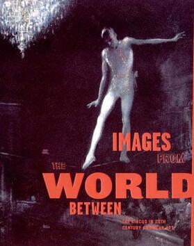 Gustafson |  Images from the World Between: The Circus in Twentieth-Century American Art | Buch |  Sack Fachmedien