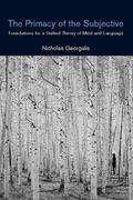 Georgalis |  The Primacy of the Subjective: Foundations for a Unified Theory of Mind and Language | Buch |  Sack Fachmedien