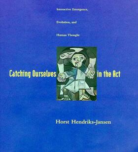 Hendriks-Jansen |  Catching Ourselves in the Act | Buch |  Sack Fachmedien