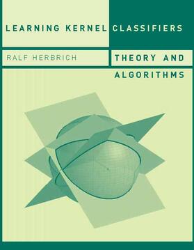 Herbrich | Learning Kernel Classifiers: Theory and Algorithms | Buch | 978-0-262-08306-5 | sack.de