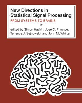 Haykin / Principe / Sejnowski | New Directions in Statistical Signal Processing - From Systems to Brains (OIP) | Buch | 978-0-262-08348-5 | sack.de