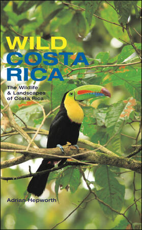 Hepworth |  Wild Costa Rica: The Wildlife & Landscapes of Costa Rica | Buch |  Sack Fachmedien