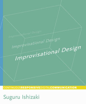 Ishizaki |  Improvisational Design: Continuous, Responsive Digital Communication | Buch |  Sack Fachmedien