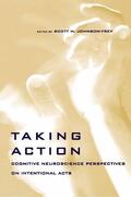 Johnson / Johnson-Frey |  Taking Action - Cognitive Neuroscience Perspectives on Intentional Acts | Buch |  Sack Fachmedien