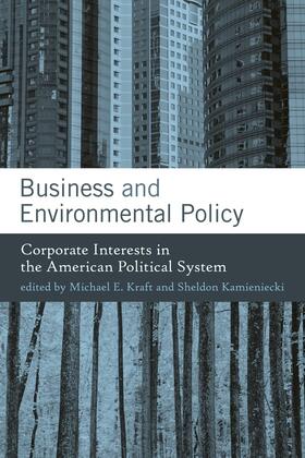 Kraft / Kamieniecki | Business and Environmental Policy: Corporate Interests in the American Political System | Buch | 978-0-262-11305-2 | sack.de