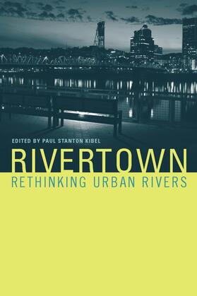 Kibel | Rivertown: Rethinking Urban Rivers | Buch | 978-0-262-11307-6 | sack.de