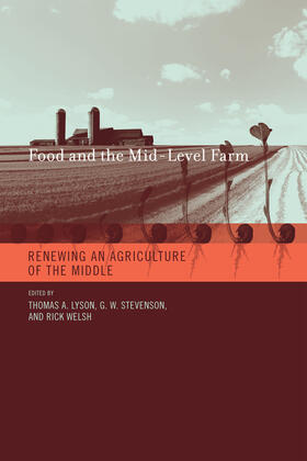 Lyson / Stevenson / Welsh |  Food and the Mid-Level Farm: Renewing an Agriculture of the Middle | Buch |  Sack Fachmedien