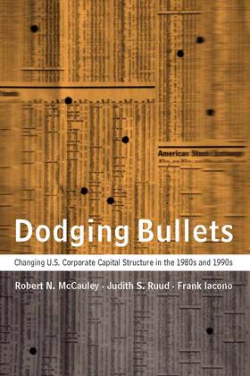 McCauley / Ruud / Iacono | Dodging Bullets: Changing U.S. Corporate Capital Structure in the 1980s and 1990s | Buch | 978-0-262-13351-7 | sack.de