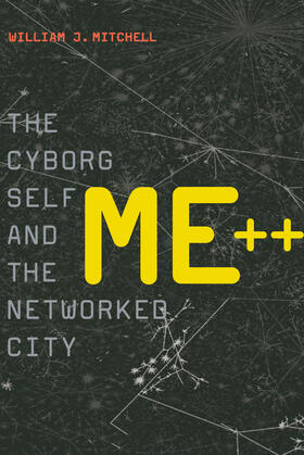 Mitchell |  Me++: The Cyborg Self and the Networked City | Buch |  Sack Fachmedien