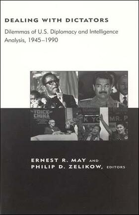 May / Zelikow |  Dealing with Dictators: Dilemmas of U.S. Diplomacy and Intelligence Analysis, 1945-1990 | Buch |  Sack Fachmedien